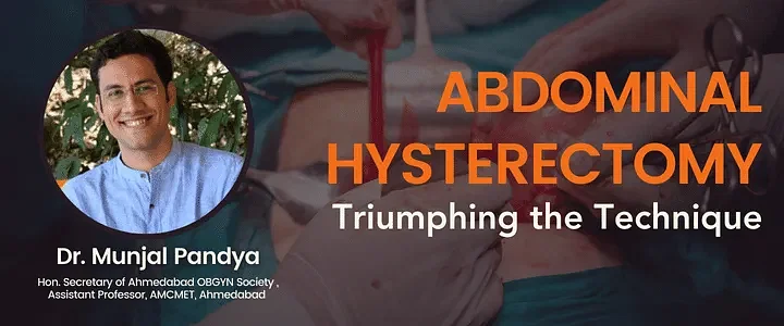 Abdominal Hysterectomy: Triumphing the Technique