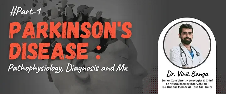 Parkinson's Disease : Pathophysiology, Diagnosis and Mx