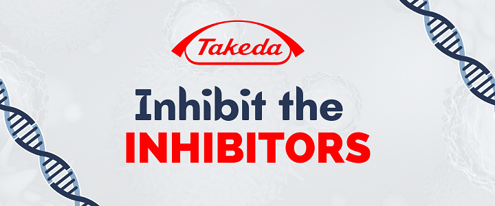 Inhibit the Inhibitors by Takeda
