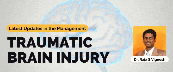 Traumatic Brain Injury - Latest Updates in the Management