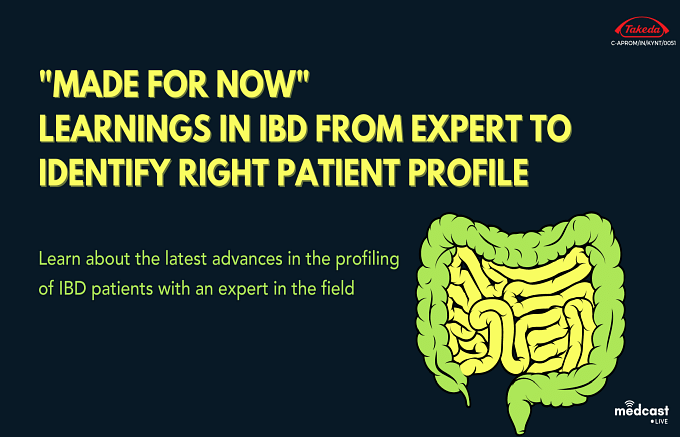 “Made For Now” : Learnings in IBD from Expert to Identify Right Patient Profile