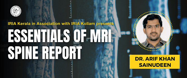IRIA Kerala in Association with IRIA Kollam presents - Essentials of MRI Spine Report