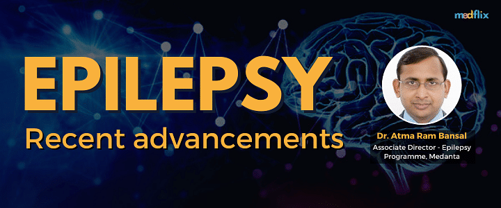 Epilepsy: Recent Advancements