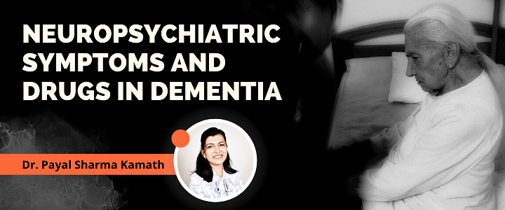 Neuropsychiatric Symptoms and Drugs in Dementia