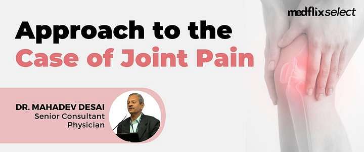 Approach to the Case of Joint Pain